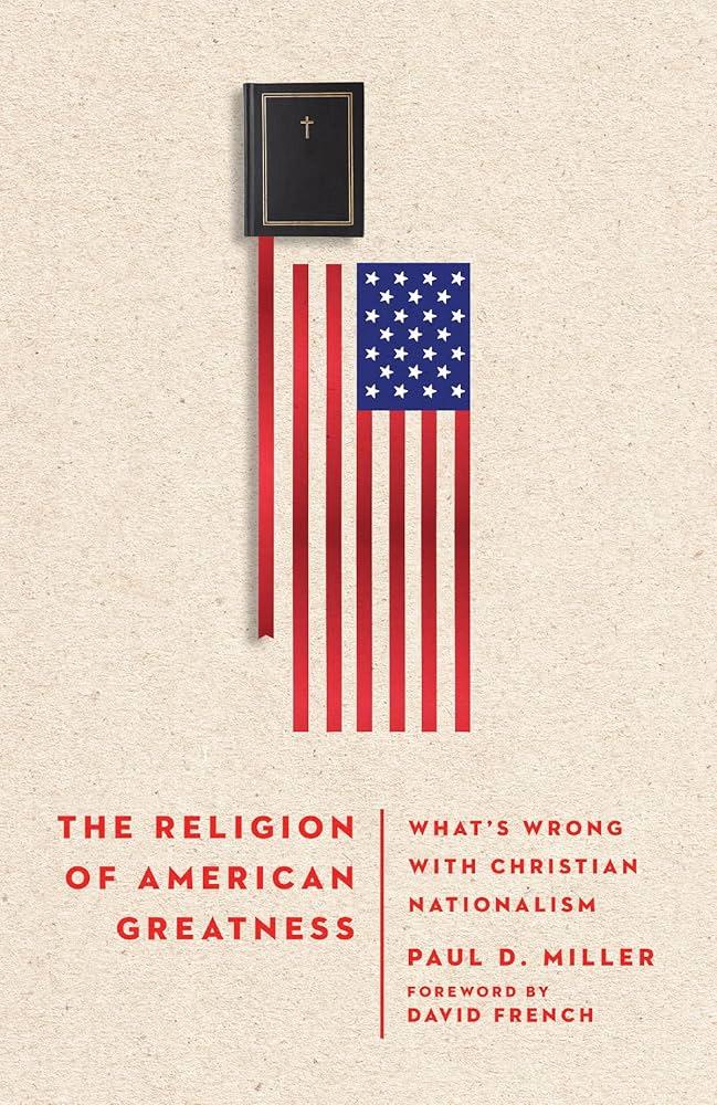 The Religion of American Greatness: What's Wrong with Christian Nationalism  See more