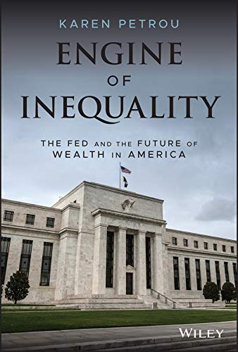 Amazon.com: Engine of Inequality: The Fed and the Future of Wealth in  America eBook: Petrou, Karen: Kindle Store